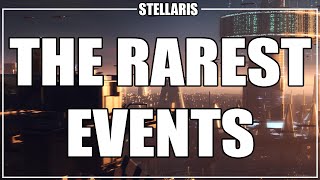 The Rarest Events in Stellaris [upl. by Neitsabes124]