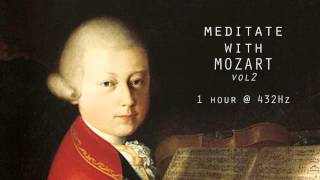 Meditate with Mozart  432Hz Classical Music  Vol 2 [upl. by Geiss]