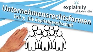 Unternehmensrechtsformen Teil 3 Die Kapitalgesellschaft einfach erklärt explainity® Erklärvideo [upl. by Pennie]