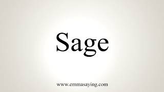 How To Pronounce Sage [upl. by Eyaj]