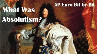 What Was Absolutism AP Euro Bit by Bit 20 [upl. by Suneya946]