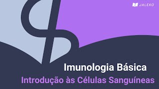 Imunologia Básica Introdução as Células Sanguíneas [upl. by Marlette]