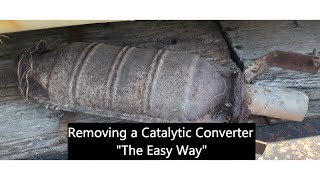 Removing A Catalytic Converter quotThe Easy Wayquot [upl. by Hcab333]