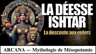 La déesse Ishtar  la descente aux enfers  Mythologie Mésopotamienne [upl. by Scrivings]