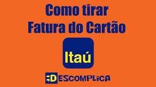 Como tirar fatura do cartão Itaú 2021 [upl. by Auerbach148]