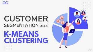 Customer Segmentation Using KMeans Clustering  Machine Learning  GeeksforGeeks [upl. by Adnaloj]