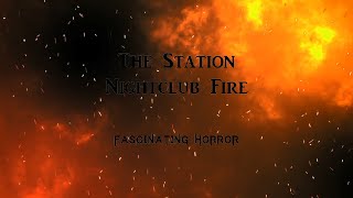 The Station Nightclub Fire  A Short Documentary  Fascinating Horror [upl. by Ettennan613]