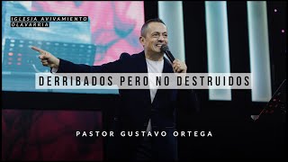 Derribados pero no destruidos  Pastor Gustavo Ortega  Predica 2020 [upl. by Einnaoj157]