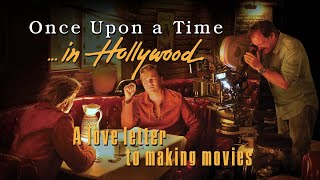 ONCE UPON A TIME IN HOLLYWOOD  A Love Letter To Making Movies [upl. by Nirtiac]