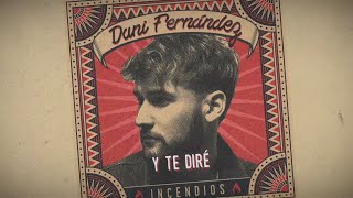 Dani Fernández  Y te diré Lyric Video [upl. by Wedurn]