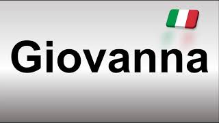 How to Pronounce Giovanna Italian [upl. by Eisej913]