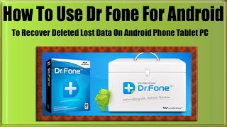 How To Use Dr Fone For Android To Recover Deleted Lost Data On Android Phone Tablet PC [upl. by Lodi353]