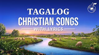 Nonstop Tagalog Christian Songs With Lyrics Volume 3 [upl. by Berglund]