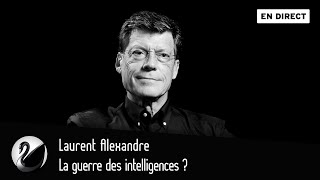 La guerre des intelligences  Laurent Alexandre EN DIRECT [upl. by Ynnad782]