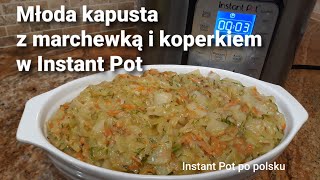 Młoda kapusta z marchewką i koperkiem w Instant Pot  Cabbage with carrot and dill in Instant Pot [upl. by Ahsykal568]