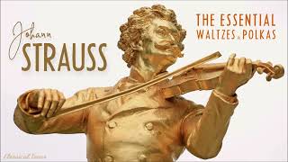 Johann Strauss II  The Essential Waltzes amp Polkas [upl. by Keegan824]