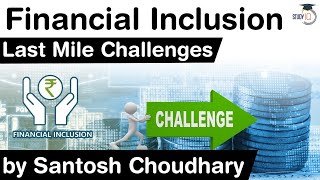 What is Financial Inclusion What are the last mile challenges of Financial Inclusion UPSC IAS [upl. by Yraeht]