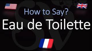 How to Pronounce Eau de Toilette CORRECTLY Meaning amp Pronunciation [upl. by Lleksah]