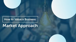 How to Value Your Business  Market Approach [upl. by Dorraj]