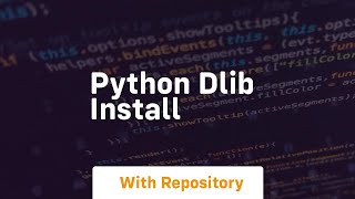 python dlib install [upl. by Schram]