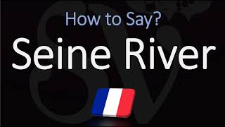 How to Pronounce Seine River CORRECTLY [upl. by Beitris]