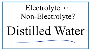 Is Distilled Water an Electrolyte or NonElectrolyte [upl. by Elauqsap]