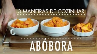 3 MANEIRAS FÁCEIS DE COZINHAR ABÓBORA para preservar o sabor [upl. by Nylkoorb]