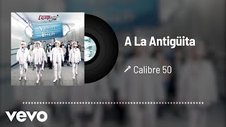 Calibre 50  A La Antigüita Audio [upl. by Jinny673]