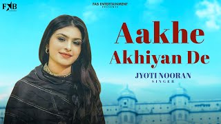 Aakhe Akhiyan De  Jyoti Nooran  New Punjabi Sad Song  Romatic Love Songs 2025  Punjabi Songs2025 [upl. by Christianson]