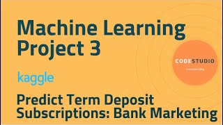 Machine Learning Project 3  Predict Term Deposit Subscriptions [upl. by Kass]