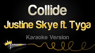 Justine Skye ft Tyga  Collide Karaoke Version [upl. by Eibob478]