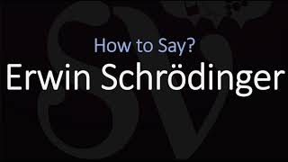 How to Pronounce Erwin Schrödinger CORRECTLY [upl. by Minabe]