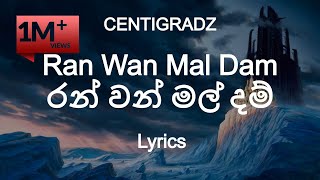 Centigradz  Ran Van Mal Dam  රන් වන් මල් දම් Lyrics [upl. by Jezabelle]