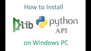 Install Dlib Python API on Windows PC [upl. by Frasco]