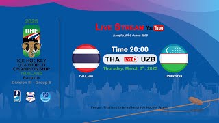 Thailand VS Uzbekistan  2025 IIHF Ice Hockey U18 World Championship Division III Group B [upl. by Eseer281]