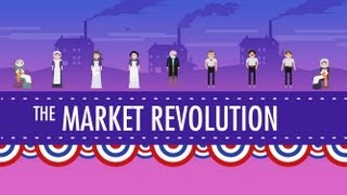 The Market Revolution Crash Course US History 12 [upl. by Tenney]