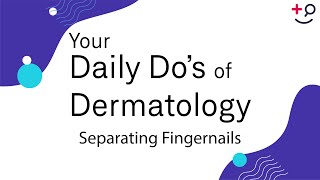 Separating Fingernails  Daily Dos of Dermatology [upl. by Laforge]