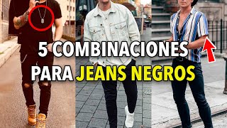 5 COMBINACIONES de JEANS NEGROS para HOMBRE – ¡No fallan [upl. by Letsirhc942]