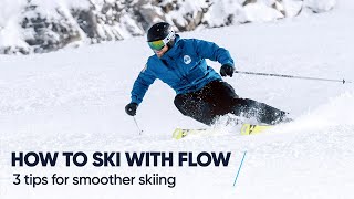 HOW TO SKI WITH FLOW  3 Tips for smoother skiing [upl. by Arodoeht]