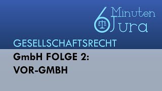 GmbH Folge 2 Vorgründungsgesellschaft VorGmbH  Gesellschaftsrecht [upl. by Viva]