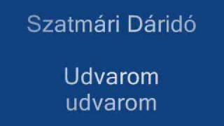 Szatmári Dáridó  Udvarom udvarom [upl. by Odnanreh38]