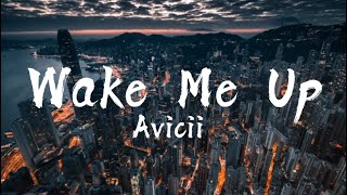 Avicii  Wake Me Up Lyrics [upl. by Brynne160]