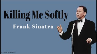 Frank SinatraKilling me softly LYRICS [upl. by Simmonds]