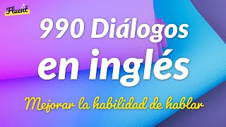 990 Práctica de Diálogos Cortos en Inglés  Mejorar la habilidad de hablar [upl. by Kerrison]