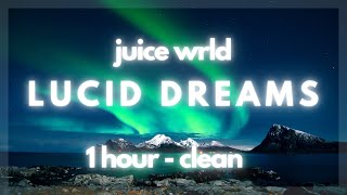 Juice WRLD  Lucid Dreams 1 HOUR  CLEAN [upl. by Kcuhc836]