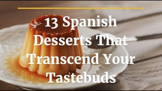 Spanish Desserts to Make 13 Easy amp Delicious Dishes [upl. by Anaitsirk]