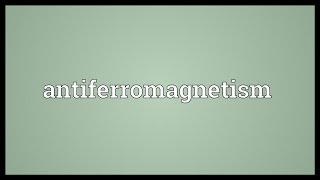 Antiferromagnetism Meaning [upl. by Dympha843]