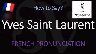 How to Pronounce Yves Saint Laurent CORRECTLY [upl. by Akemrej946]