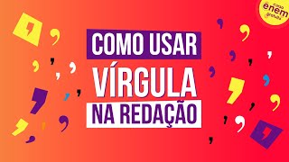 COMO USAR VÍRGULA NA REDAÇÃO DO ENEM [upl. by Airotcivairam]