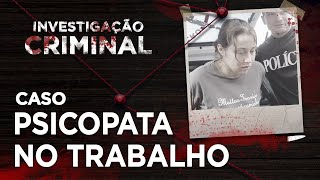 PSICOPATA NO TRABALHO  INVESTIGAÇÃO CRIMINAL [upl. by Ariew619]